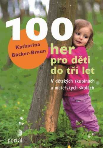 100 her pro děti do tří let - Katharina Bäcker-Braun