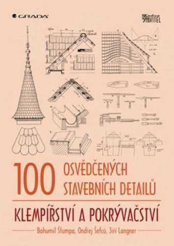 100 osvědčených stavebních detailů – klempířství a pokrývačství - Štumpa Bohumil