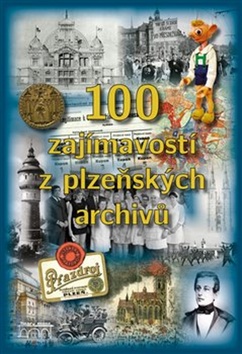 100 zajímavostí z plzeňských archivů - 16x23 cm