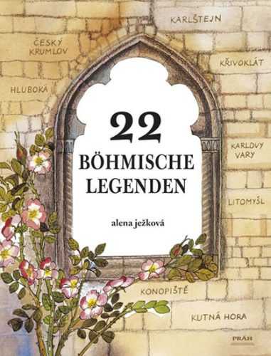 22 böhmische Legenden / 22 českých legend (německy) - Ježková Alena