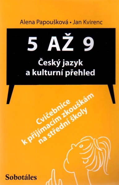 5. až 9. r. Český jazyk a kukturní přehled - cvičebnice k přijímacím zkouškám na SŠ - Papošková A.