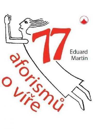 77 aforismů o víře - Martin Eduard
