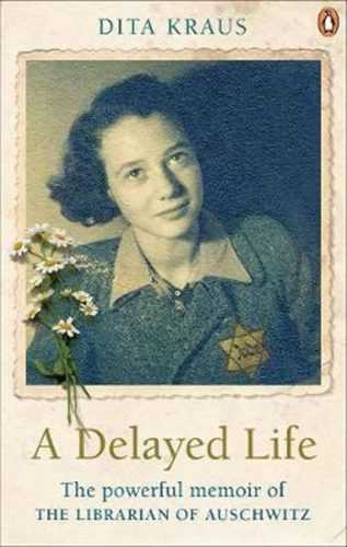 A Delayed Life : The true story of the Librarian of Auschwitz - Krausová Dita