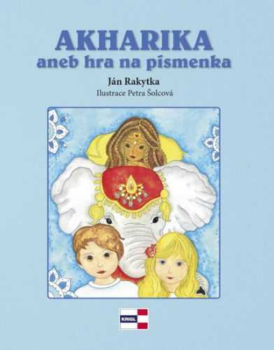 AKHARIKA aneb hra na písmenka - Rakytka Ján