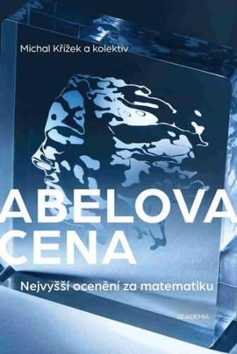 Abelova cena - Nejvyšší ocenění za matematiku - Křížek Michal