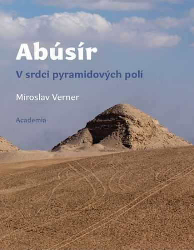 Abúsír - V srdci pyramidových polí - Verner Miroslav