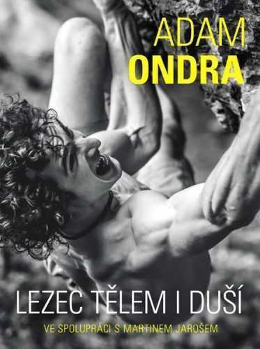 Adam Ondra: lezec tělem i duší - Martin Jaroš