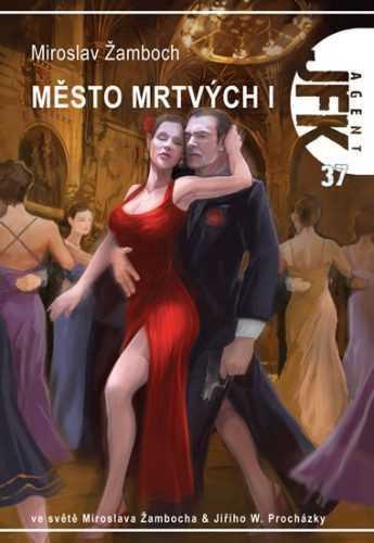 Agent JFK 37 - JFK a město mrtvých - Žamboch Miroslav
