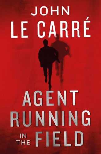 Agent Running in the Field - le Carré John