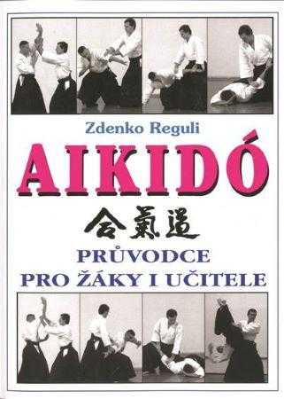 Aikidó - Průvodce pro žáky i učitele - Reguli Zdenko