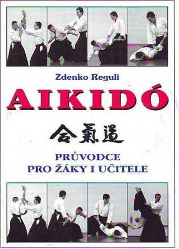 Aikidó - Průvodce pro žáky i učitele - Reguli Zdenko