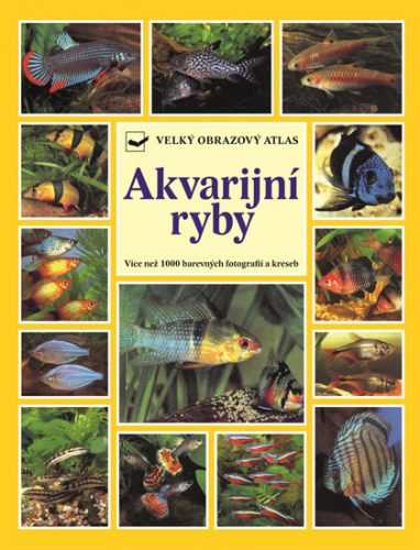 Akvarijní ryby - Velký obrazový atlas - Kahl Wally
