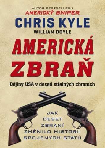 Americká zbraň - Dějiny USA v deseti střelných zbraních - Chris Kyle