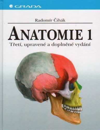 Anatomie 1 - 3. upravené a doplněné vydání - Čihák Radomír