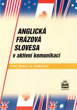 Anglická frázová slovesa v aktivní komunikaci pro školy a samouky - Kostečka Jiří - A5