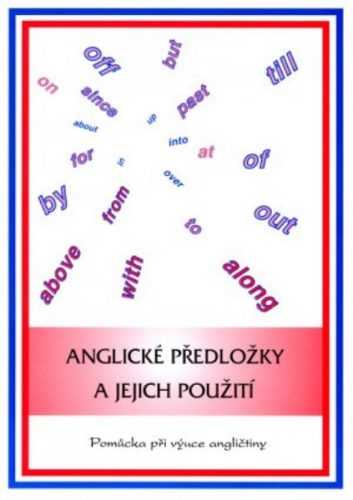 Anglické předložky a jejich použití - Sládková E. - A5