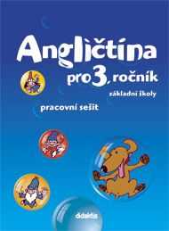 Angličtina pro 3. ročník ZŠ - pracovní sešit v souladu s RVP ZV - Dvořáková L.