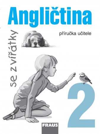 Angličtina se zvířátky 2 - příručka učitele - Davidová Jana - A4