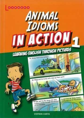 Animal Idioms in Action 1: Learning English through pictures - Curtis Stephen