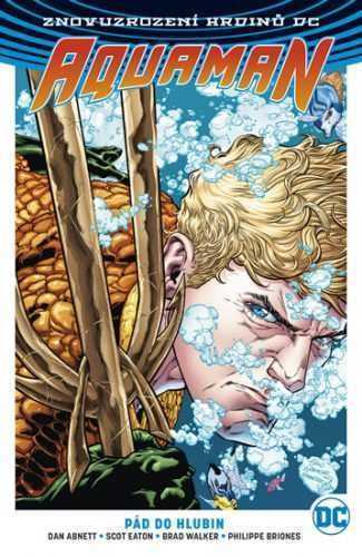 Aquaman 1 - Pád do hlubin - Abnett Dan