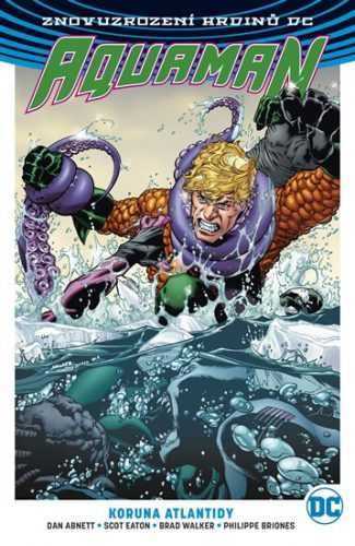 Aquaman 3 - Koruna Atlantidy - Abnett Dan