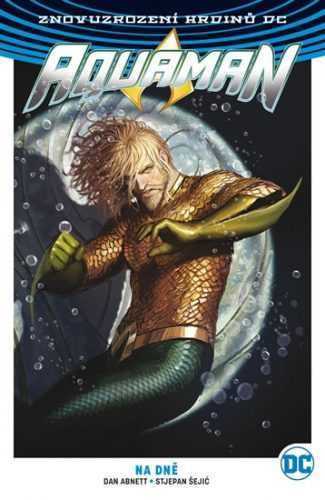 Aquaman 4 - Na dně - Abnett Dan