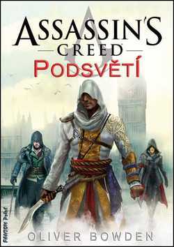 Assassin´s Creed - Podsvětí - Oliver Bowden - 15x21 cm