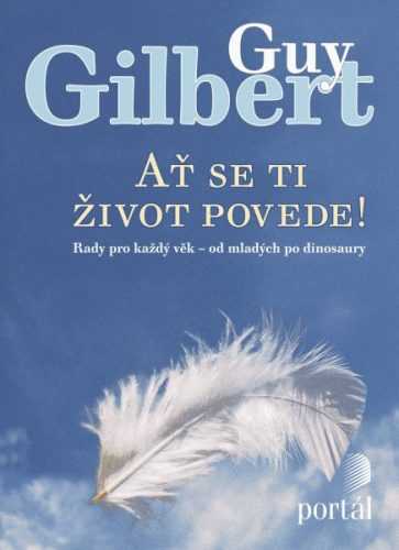 Ať se ti život povede! - Gilbert Guy