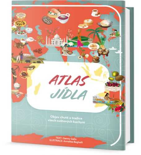 Atlas jídla - Objev chutě a tradice všech světových kuchyní - Gallo Genny