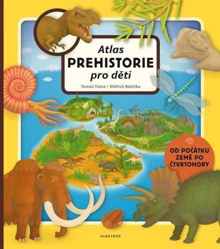 Atlas prehistorie pro děti - Oldřich Růžička