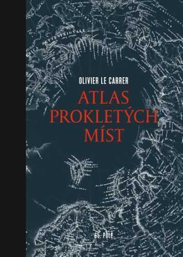 Atlas prokletých míst - Olivier Le Carrer - 20x27 cm