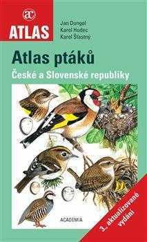 Atlas ptáků České a Slovenské republiky - Dungel Jan
