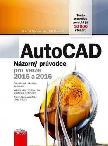AutoCAD: Názorný průvodce pro verze 2015 a 2016 - Jiří Špaček