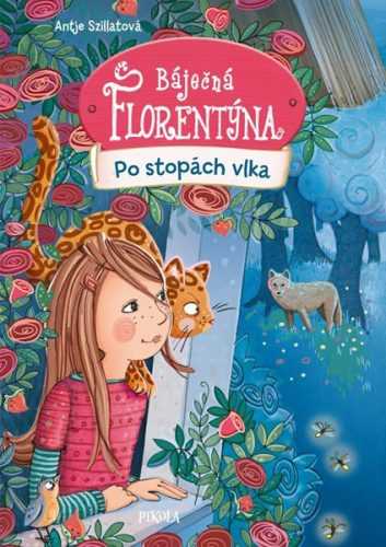 Báječná Florentýna: Po stopách vlka - Szillatová Antje
