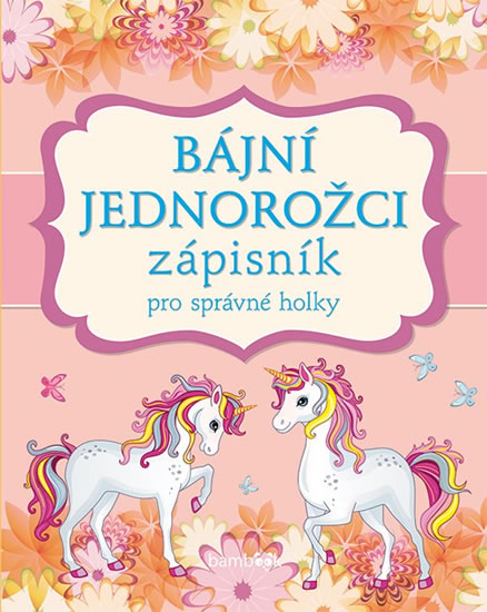 Bájní jednorožci - Zápisník pro správné holky - neuveden