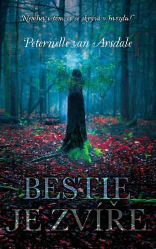 Bestie je zvíře - van Arsdale Peternelle