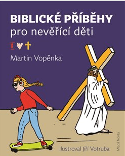 Biblické příběhy pro nevěřící děti - Vopěnka Martin - 13x16 cm