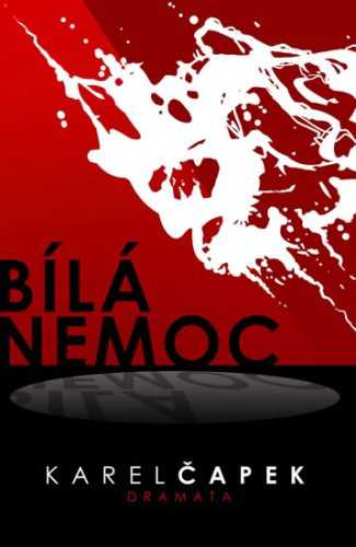 Bílá nemoc - Čapek Karel