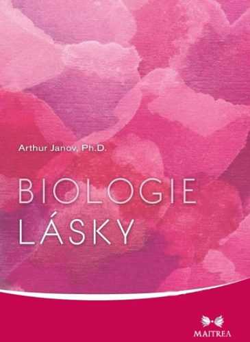 Biologie lásky - Janov Arthur Ph.D. - 14