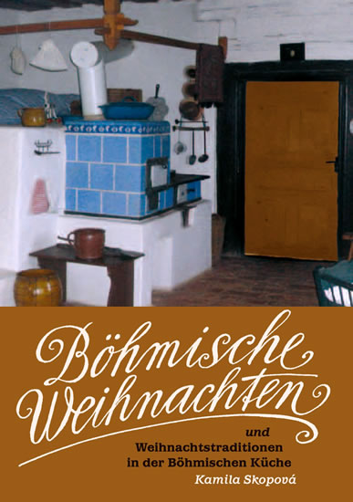 Böhmische Weihnachten und Weihnachtstraditionen in der Böhmischen Küche - Skopová Kamila