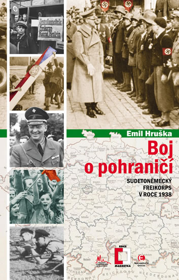 Boj o pohraničí - Sudetoněmecký Freikorps v roce 1938 - Hruška Emil