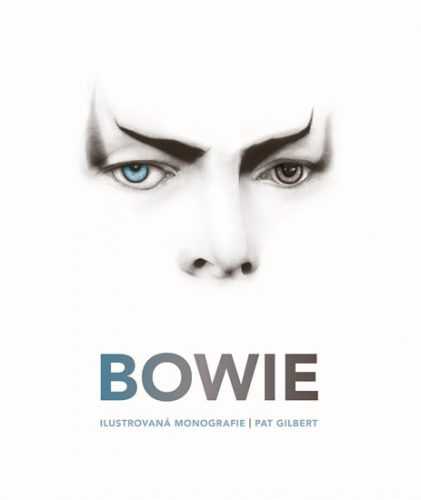 Bowie - Ilustrovaná monografie - Gilbert Pat