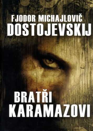 Bratři Karamazovi - Dostojevskij Fjodor Michajlovič