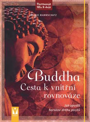 Buddha - Cesta k vnitřní rovnováze - Mannschatz Marie