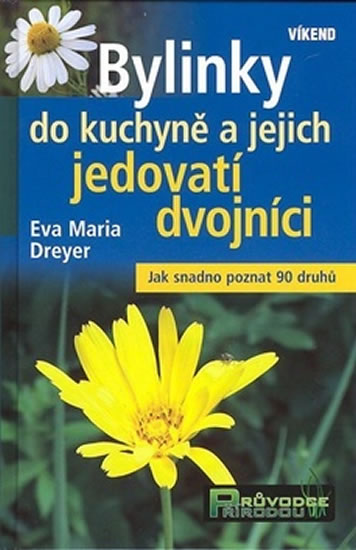 Bylinky do kuchyně a jejich jedovatí dvojníci - Dreyer Eva Maria - 13x19