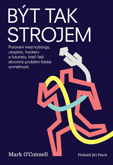 Být tak strojem - Putování mezi kyborgy