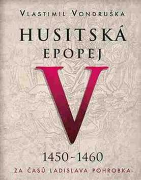 CD Husitská epopej V 1450 -1460 - Vlastimil Vondruška; Jan Hyhlík