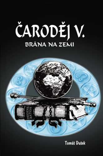 Čaroděj V. - Brána na Zemi - Dušek Tomáš