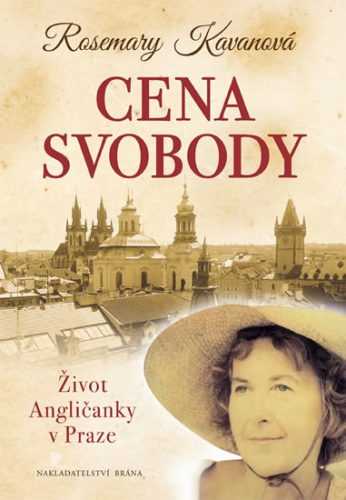 Cena svobody - Život Angličanky v Praze - Kavanová Rosemary