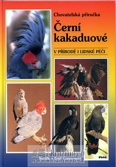 Černí kakaduové v přírodě i lidské péči-chov.přír. - Neville a Enid Connosovi - 17x24 cm